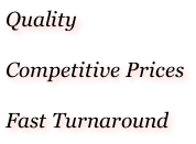 Quality  Competitive Prices  Fast Turnaround